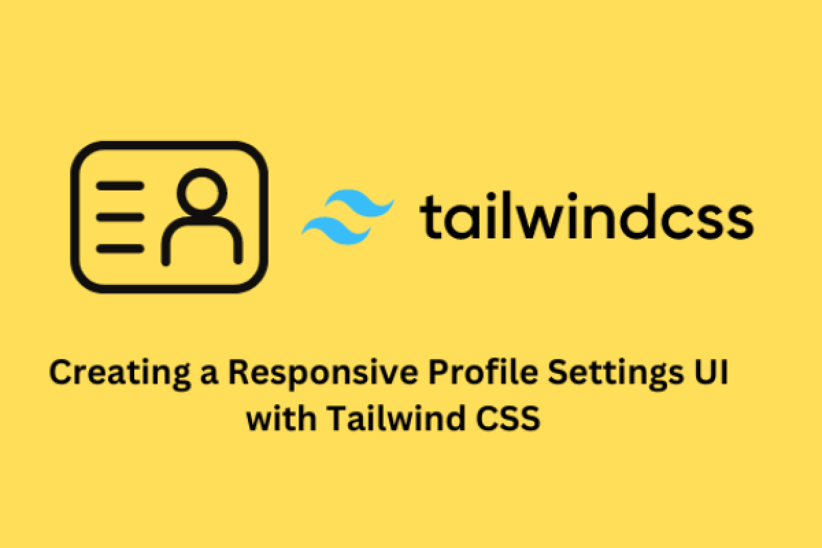Creating Responsive UIs with Tailwind CSS